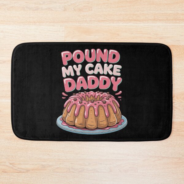 Item preview, Pound My Cake Daddy designed and sold by Shannon Bosley.