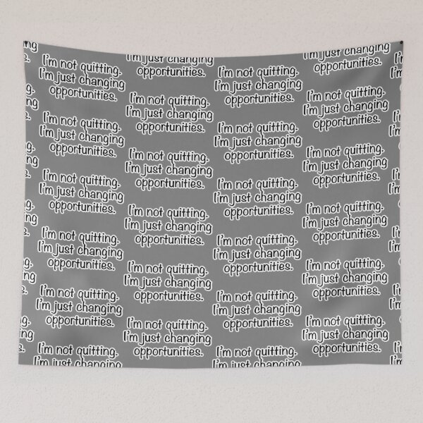 Item preview, I’m not quitting I’m just changing opportunities, gray background designed and sold by mntimg.