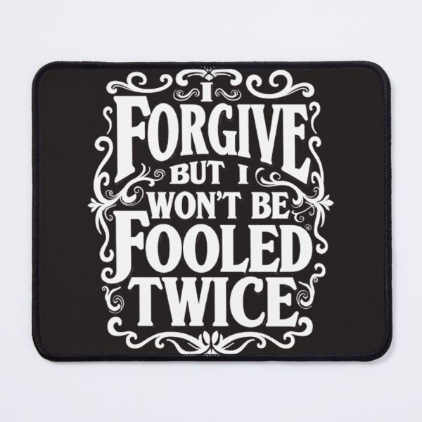 Item preview, I FORGIVE YOU BUT I WON'T BE FOOLED TWICE (WHITE) designed and sold by Techtricksgh.