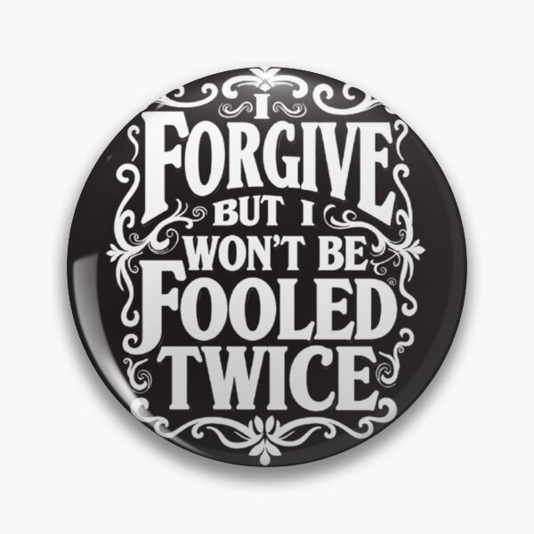 Item preview, I FORGIVE YOU BUT I WON'T BE FOOLED TWICE (WHITE) designed and sold by Techtricksgh.
