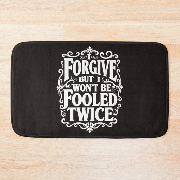 Item preview, I FORGIVE YOU BUT I WON'T BE FOOLED TWICE (WHITE) designed and sold by Techtricksgh.