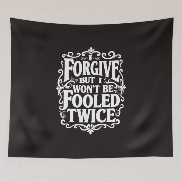 Item preview, I FORGIVE YOU BUT I WON'T BE FOOLED TWICE (WHITE) designed and sold by Techtricksgh.