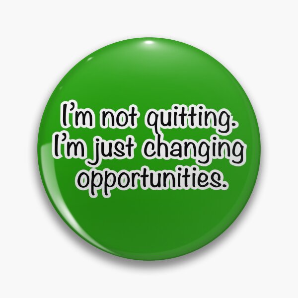 Item preview, I’m not quitting I’m just changing opportunities, green background designed and sold by mntimg.
