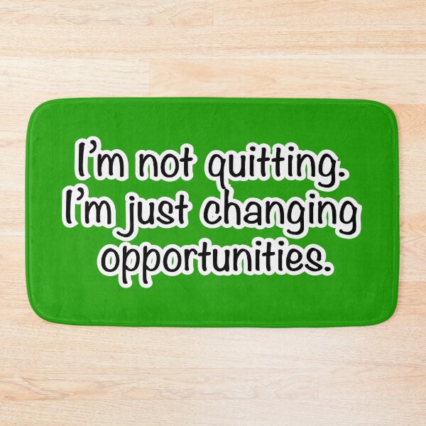 Item preview, I’m not quitting I’m just changing opportunities, green background designed and sold by mntimg.