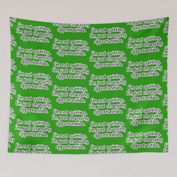 Item preview, I’m not quitting I’m just changing opportunities, green background designed and sold by mntimg.