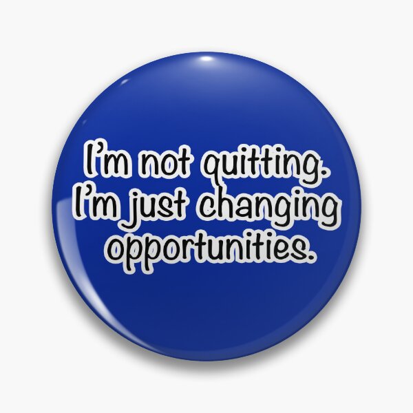 Item preview, I’m not quitting I’m just changing opportunities, blue background designed and sold by mntimg.