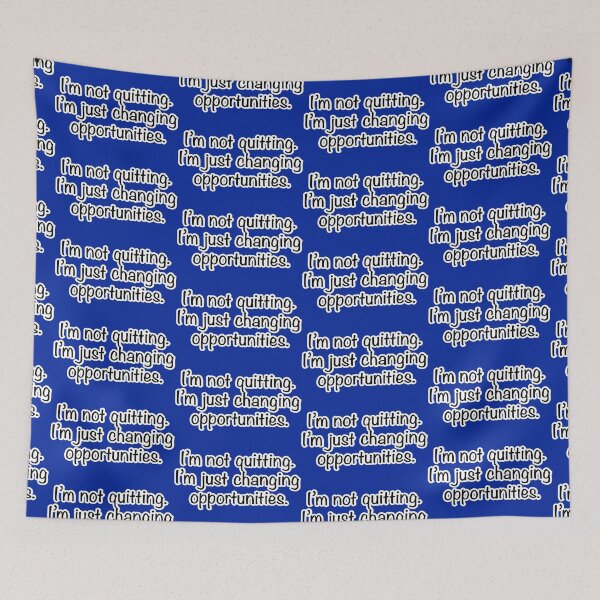 Item preview, I’m not quitting I’m just changing opportunities, blue background designed and sold by mntimg.