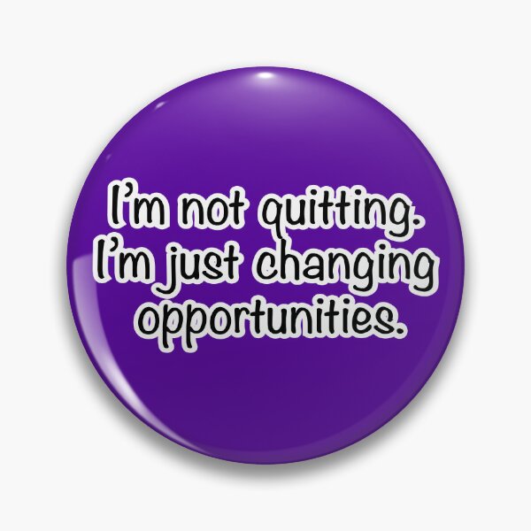 Item preview, I’m not quitting I’m just changing opportunities, purple background designed and sold by mntimg.