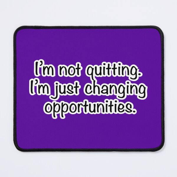 Item preview, I’m not quitting I’m just changing opportunities, purple background designed and sold by mntimg.