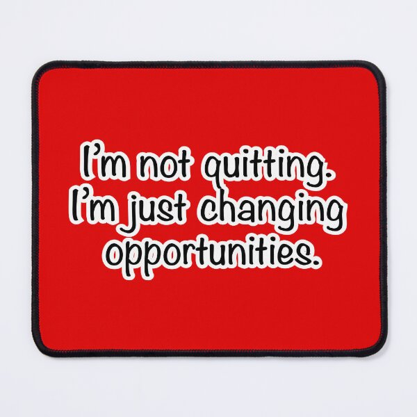 Item preview, I’m not quitting I’m just changing opportunities, red background designed and sold by mntimg.