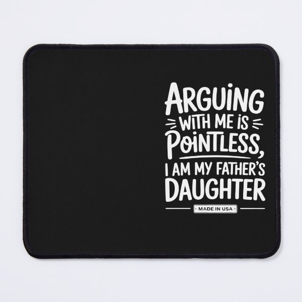 Item preview, arguing with me is pointless i am my fathers daughter designed and sold by Eskomeranola.