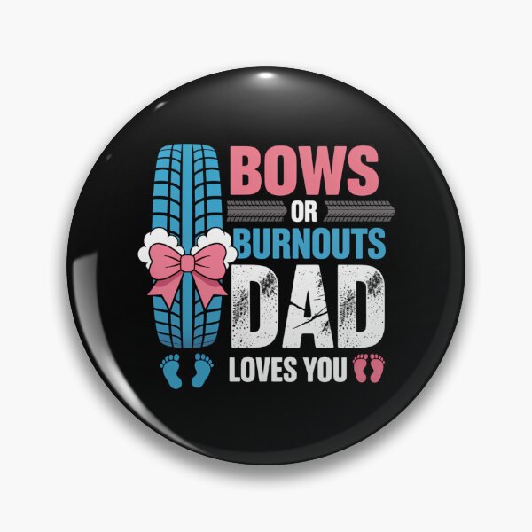 Item preview, Burnouts Or Bows Your Dad Loves You Gender Reveal designed and sold by VENOM0RIOT.