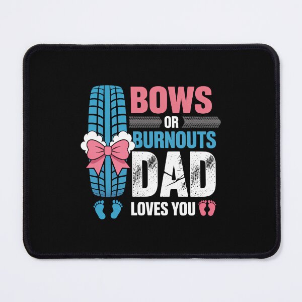 Item preview, Burnouts Or Bows Your Dad Loves You Gender Reveal designed and sold by VENOM0RIOT.