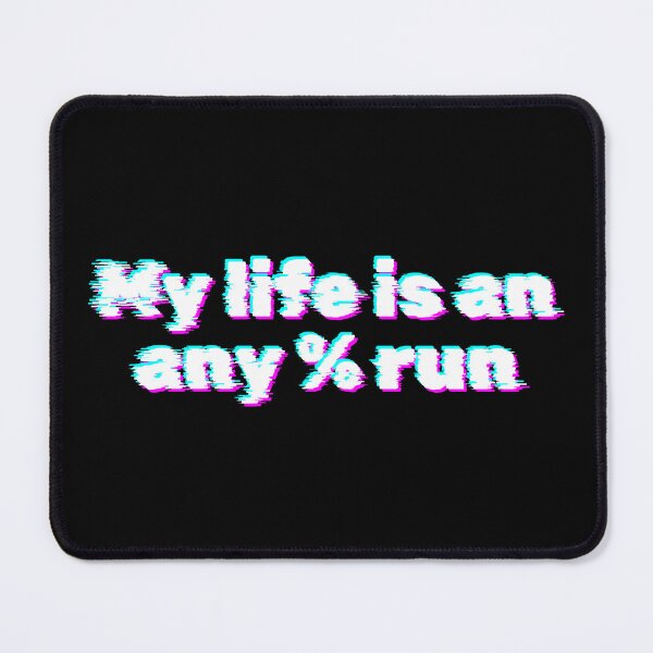 Item preview, Glitch Speedrun Quote – My Life Is an Any% Run designed and sold by PHRASEandSTYLE.