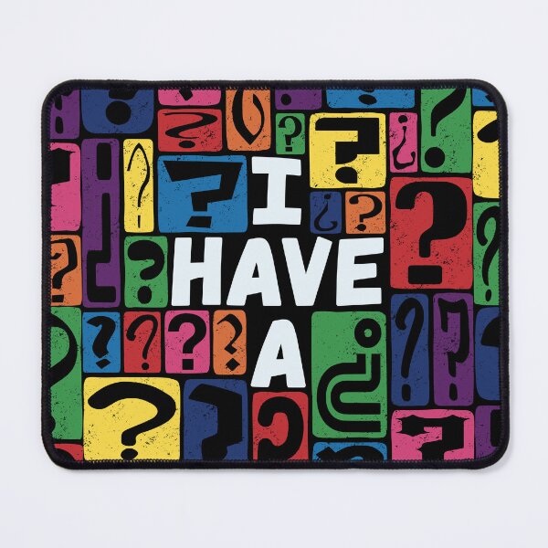 Item preview, I HAVE A QUESTION designed and sold by Chimerillaneous.