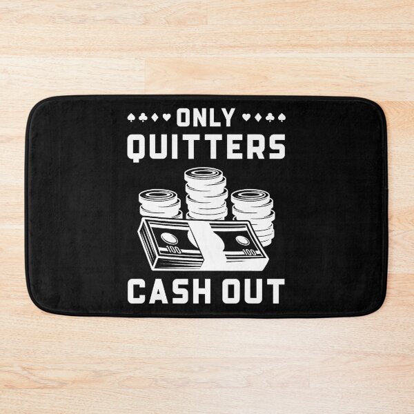Item preview, Funny Poker Only Quitters Cash Out Casino Gambling designed and sold by charitashmoqs.
