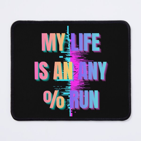 Item preview, My Life Is an Any% Run – Glitch Speedrun Aesthetic Design designed and sold by PHRASEandSTYLE.