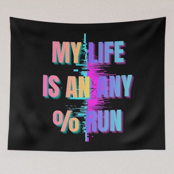 Item preview, My Life Is an Any% Run – Glitch Speedrun Aesthetic Design designed and sold by PHRASEandSTYLE.