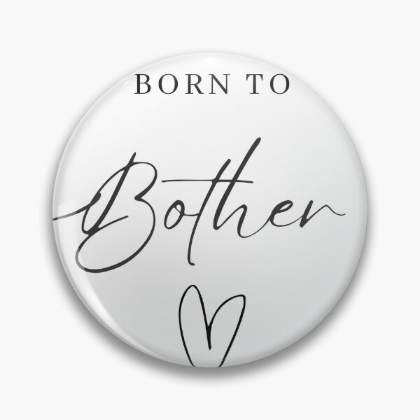 Item preview, Born to Bother designed and sold by BagsOfBread.