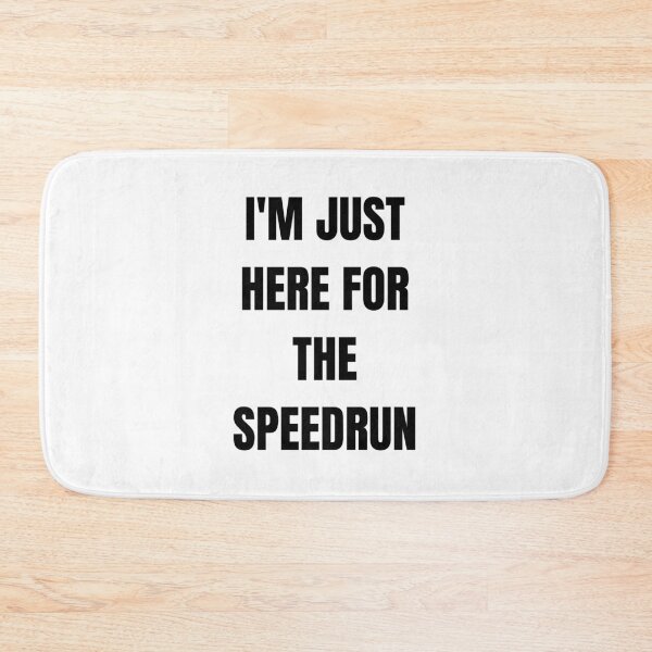 Item preview, I’m Just Here for the Speedrun – Bold Text Speedrunning Quote designed and sold by PHRASEandSTYLE.