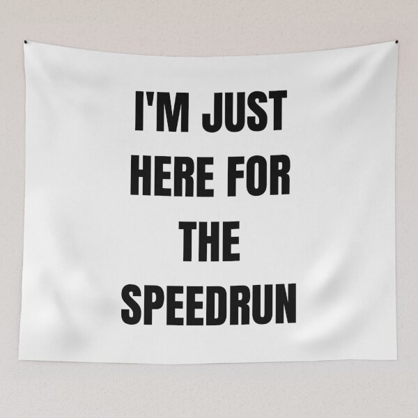 Item preview, I’m Just Here for the Speedrun – Bold Text Speedrunning Quote designed and sold by PHRASEandSTYLE.