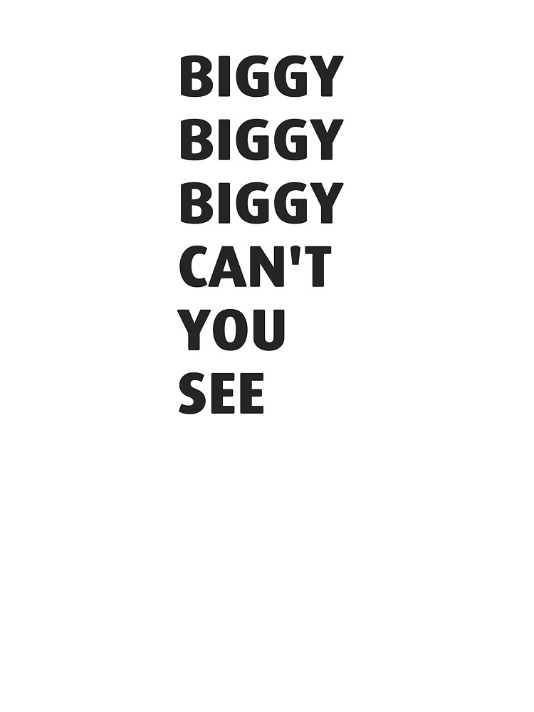 Biggy Biggy Biggy Can T You See Lyrics