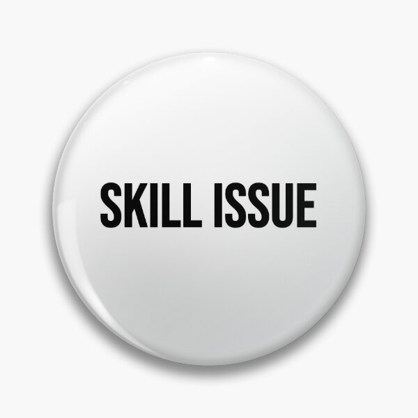 Item preview, Skill Issue, Internet Memes designed and sold by Memes N Lore .
