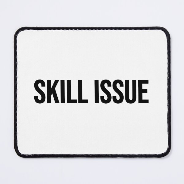 Item preview, Skill Issue, Internet Memes designed and sold by Memes N Lore .