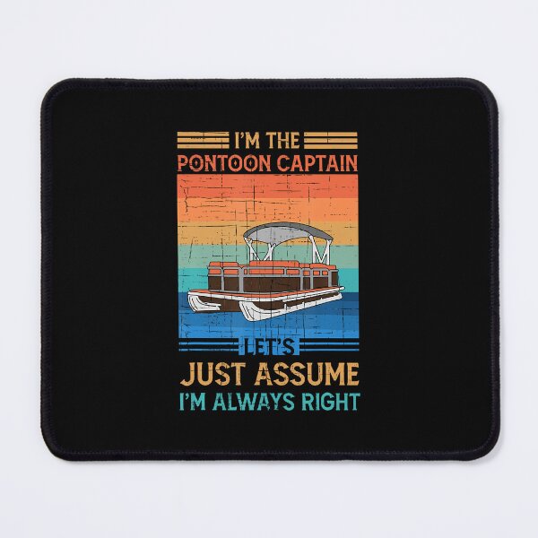 Item preview, The Pontoon Boat Captain Is Always Right I Pontoon Boating designed and sold by vaharisanic.