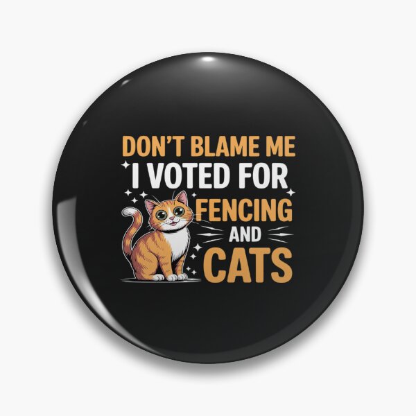 Item preview, Don't Blame Me i Voted For Fencing And Cats designed and sold by JessicaWalshdf.