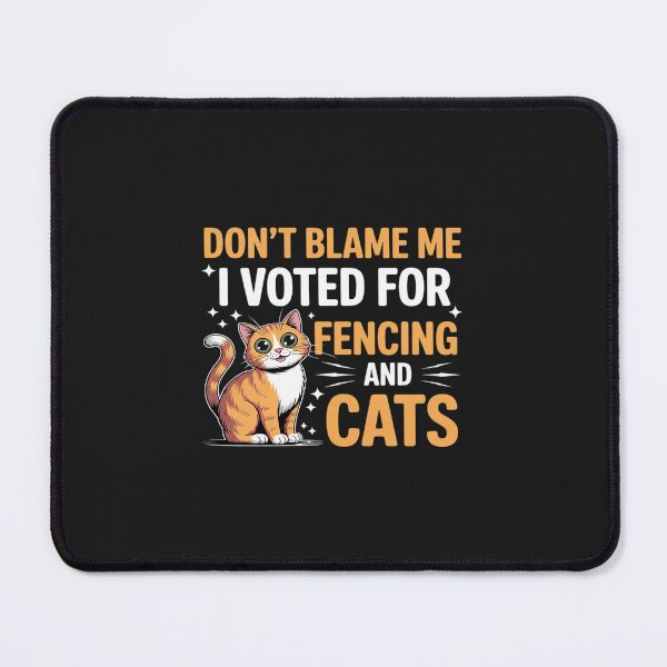 Item preview, Don't Blame Me i Voted For Fencing And Cats designed and sold by JessicaWalshdf.