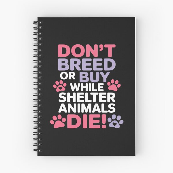 Item preview, Don't Breed Or Buy When Shelter Animals Die Dog Cats Lovers designed and sold by JessicaWalshdf.