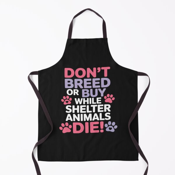 Item preview, Don't Breed Or Buy When Shelter Animals Die Dog Cats Lovers designed and sold by JessicaWalshdf.