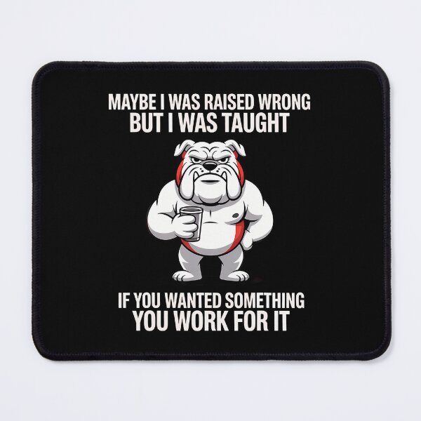 Item preview, Maybe I Was Raised Wrong Bulldog Work For Motivational designed and sold by DianaCandyce.