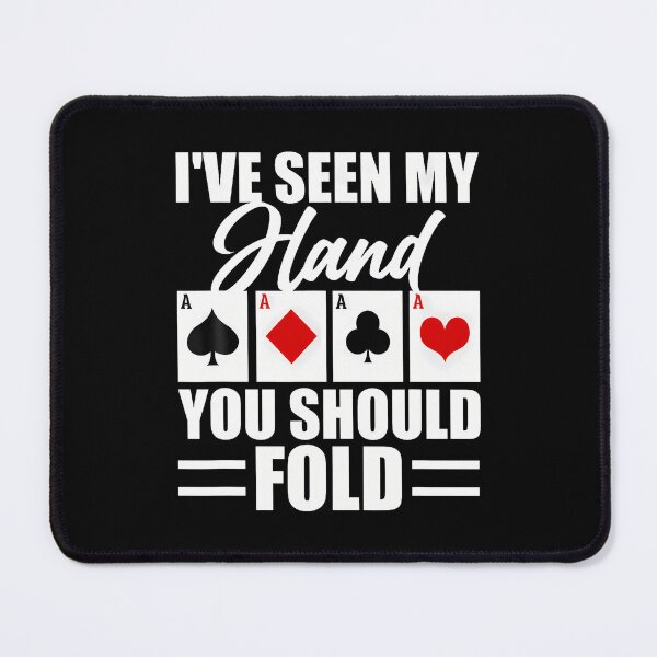 Item preview, I'Ve Seen My Hand You Should Fold designed and sold by MicheleDanita.