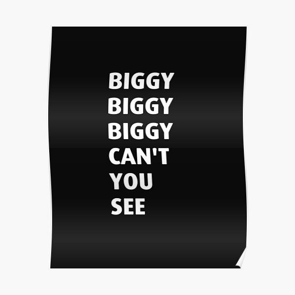Biggie Biggie Biggie kannst du nicht sehen Poster