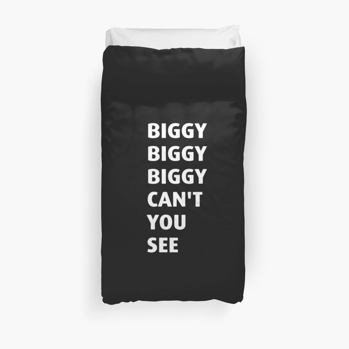 "Biggie Biggie Biggie can't you see" Duvet Covers by Leonyc Redbubble