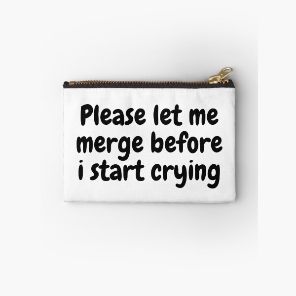 Item preview, Please Let Me Merge Before I Start Crying designed and sold by bENBOUA.