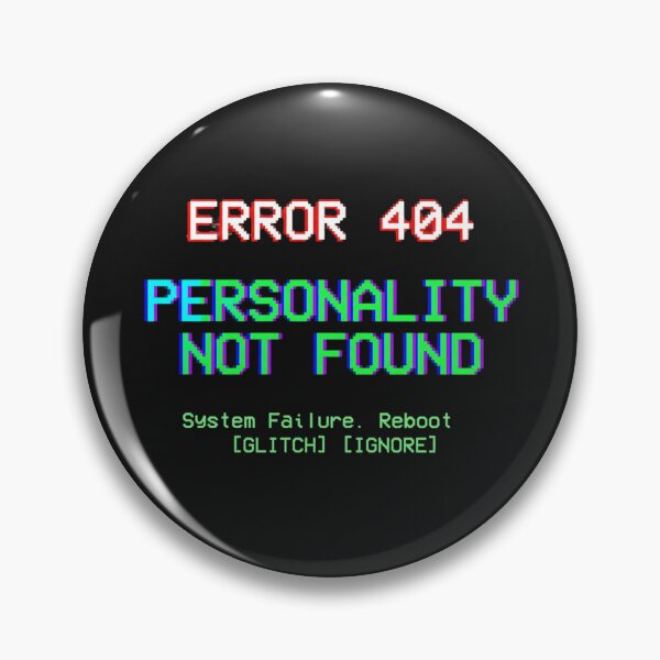 Item preview, ERROR 404 — Personality Not Found designed and sold by Afridi Art House.
