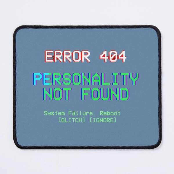 Item preview, ERROR 404 — Personality Not Found designed and sold by Afridi Art House.