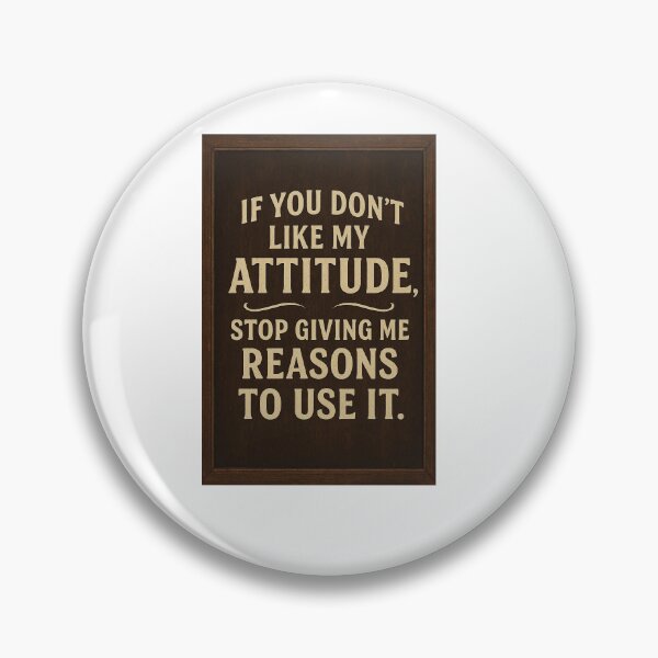 Item preview, If You Don’t Like My Attitude, Stop Giving Me Reasons to Use It – Funny Pub Sign designed and sold by TMD167207.