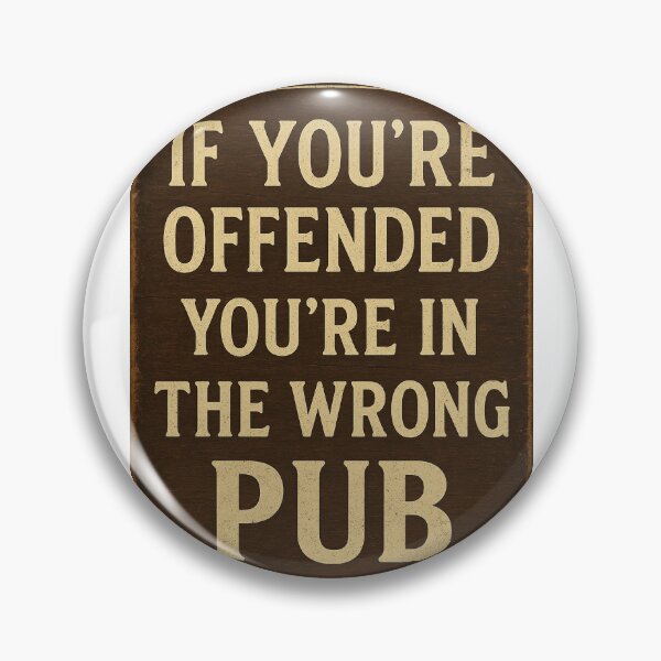 Item preview, If You’re Offended, You’re in the Wrong Pub – Funny Pub Sign designed and sold by TMD167207.