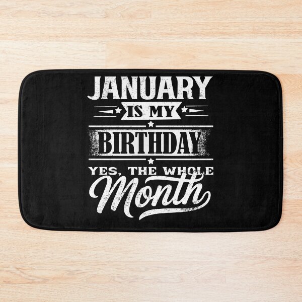 Item preview, January Is My Birthday Month Yes The Whole Month Funny Birthday Quote designed and sold by KristenosNehk.