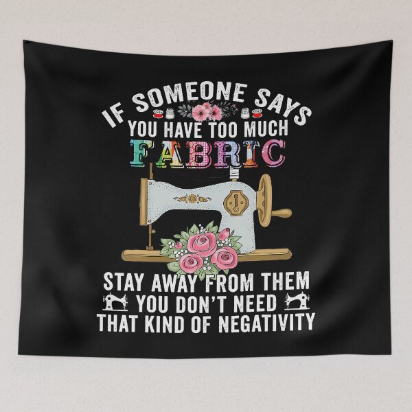 Item preview, Funny Someone Says You Have Too Much Fabric Quilting Sewing designed and sold by AdellBridgett.