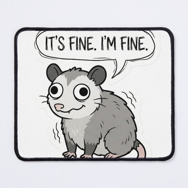Item preview, Existential Opossum Screaming Internally "I'm Fine" Meme designed and sold by StickyGuys.