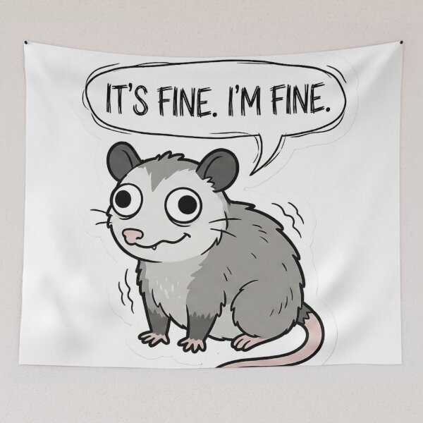 Item preview, Existential Opossum Screaming Internally "I'm Fine" Meme designed and sold by StickyGuys.