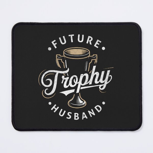 Item preview, Future Trophy Husband Fiancé Engagement Boyfriend Groom  designed and sold by ArleneRowe.