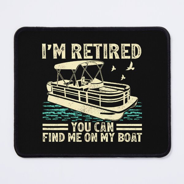 Item preview, I'M Retired You Can Find Me On My Boat Pontoon designed and sold by AngelaSandra.