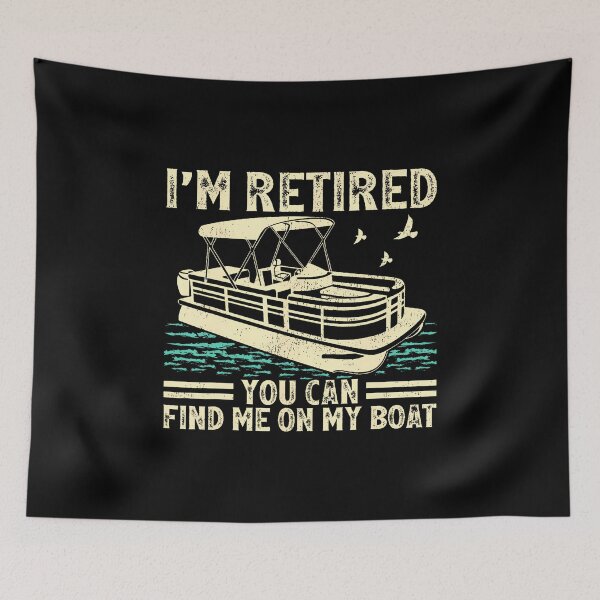 Item preview, I'M Retired You Can Find Me On My Boat Pontoon designed and sold by AngelaSandra.