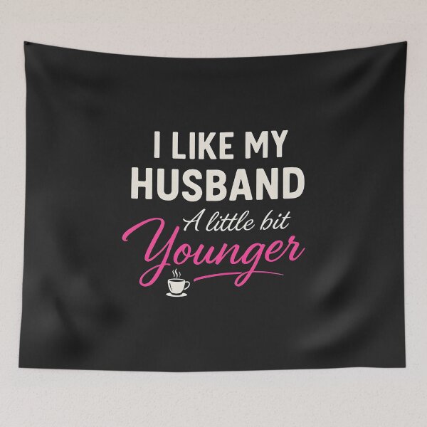 Item preview, I Like My Husband A Little Bit Younger Funny Wife Marriage  designed and sold by ArleneRowe.
